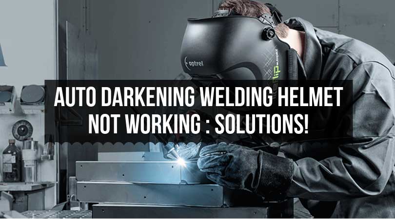 Auto-Darkening-Welding-Helmet-Not-Working-_-Solutions